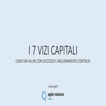 I 7 Vizi Capitali Psicologia Agile Venture Milano 2019 - I 7 vizi capitali | PPT