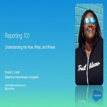 Reporting 101: Understanding the How, What, and Where by Krystal Carter & Gab...