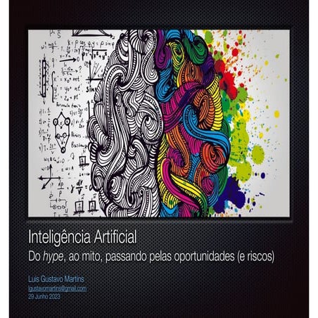 Inteligência Artificial - do hype, ao mito, passando pelas oportunidades e ri...