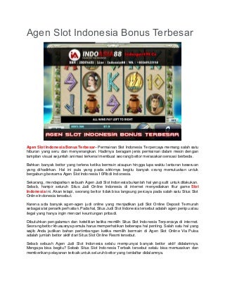 Agen Slot Indonesia Bonus Terbesar