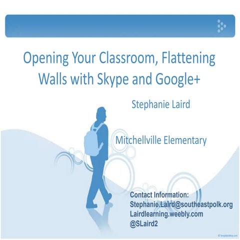 Opening Your Classroom, Flattening Walls with Skype & Google + 