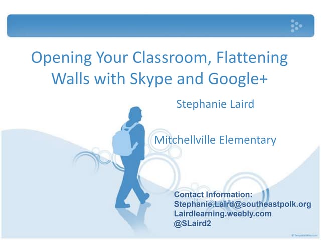 Opening Your Classroom, Flattening Walls with Skype & Google + 