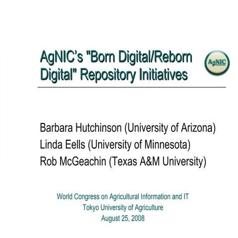AgNIC’s 'Born Digital/Reborn Digital' Repository Initiatives