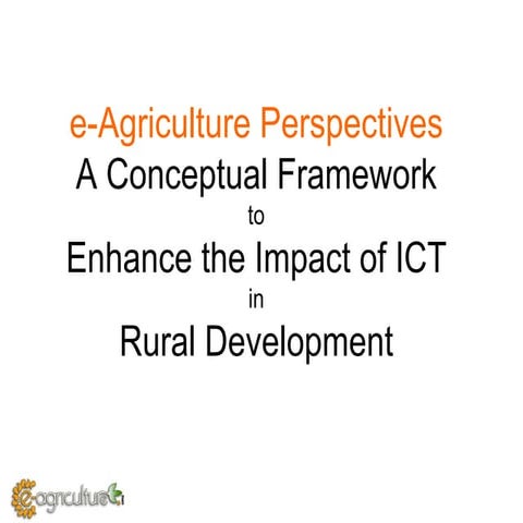 e-Agriculture Perspectives: A Conceptual Framework to Enhance the Impact of I...