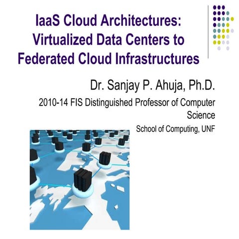 IaaS Cloud Architectures from Virtualized Data Centers to Federated Cloud Inf...
