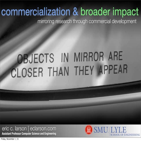 Commercialization and Broader Impact: mirroring research through commercial d...