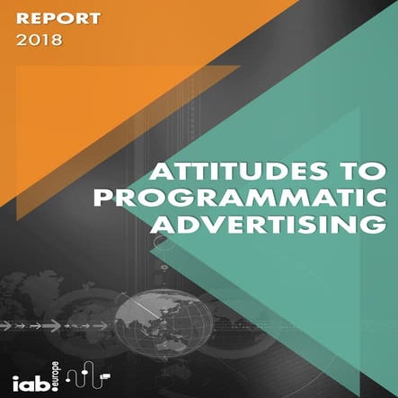 IAB Europe Report: Attitudes to Programmatic Advertising 2017