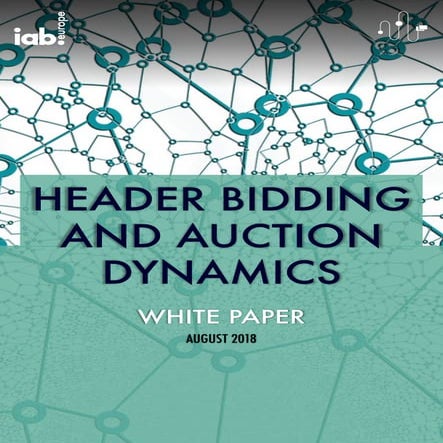 Header Bidding and Auction Dynamics - White Paper - IAB Europe - 2018 