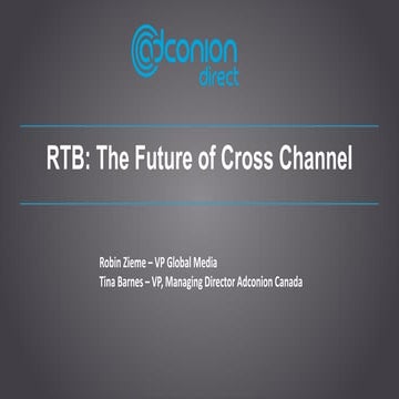Adconion Direct "RTB: The Future of Cross Channel"