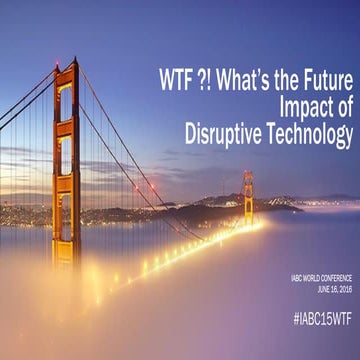 WTF - What's The Future Impact of Disruptive Technology on Communications?