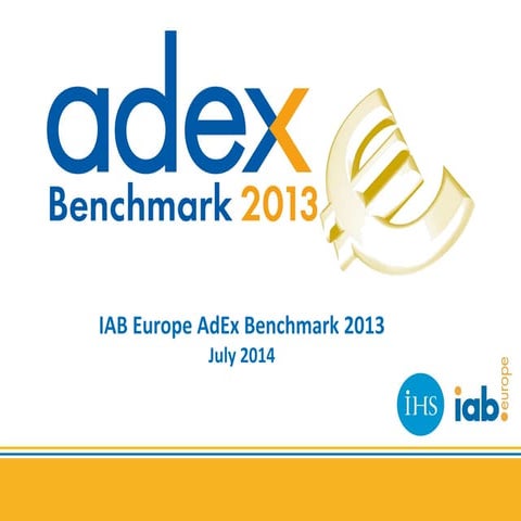 Goldbach Group | IAB Europe AdEx Benchmark 2013 Report
