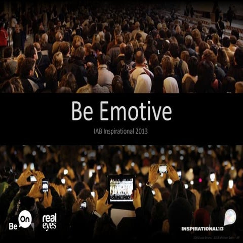 IAB Inspirational 2013 - Be Emotive: How to cut through and truly connect wit...