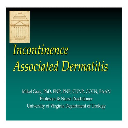 Incontinence Associated Dermatitis by Prof Dr Mikel Gray