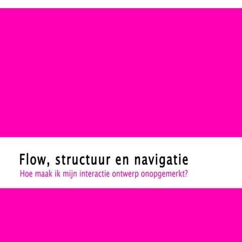 Iad1 0708Q2 Hoorcollege 1   Structuur, Flow En Navigatie