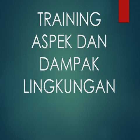 TRAINING ASPEK DAN DAMPAK LINGKUNGAN (IADL)