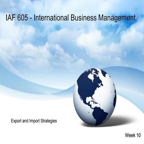 IAF605 week 10 chapter 13 export and import strategies