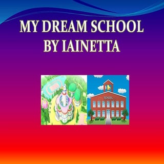 Iainetta's Dream School