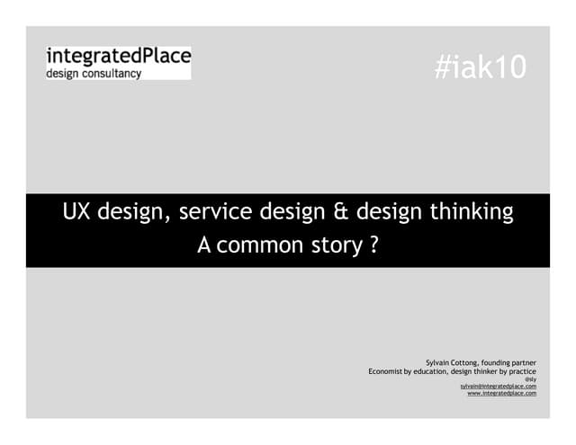 User experience design, service design & design thinking : A common story ?