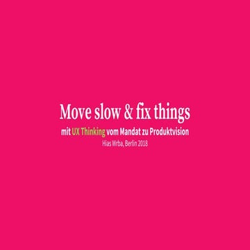 Move slow and fix things