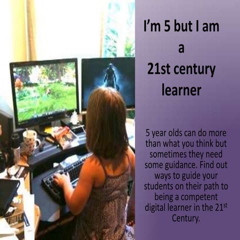 I am 5 but 21st century learner 2