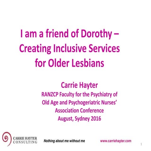 I am a friend of dorothy - Creating Inclusive Services with Older Lesbians 