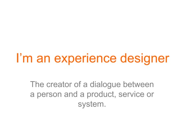 I am an experience designer 