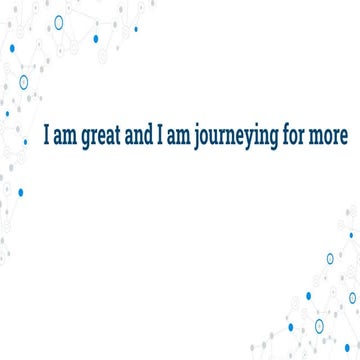 I am great and i am journeying for more