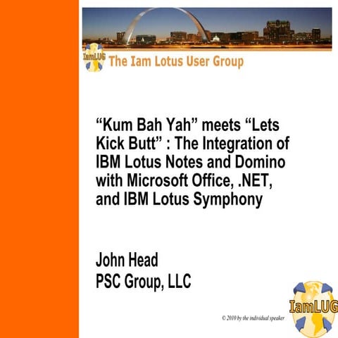 “Kum Bah Yah” meets “Lets Kick Butt” : The Integration of IBM Lotus Notes and...