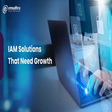 IAM Solutions that need Growth | Emudhra