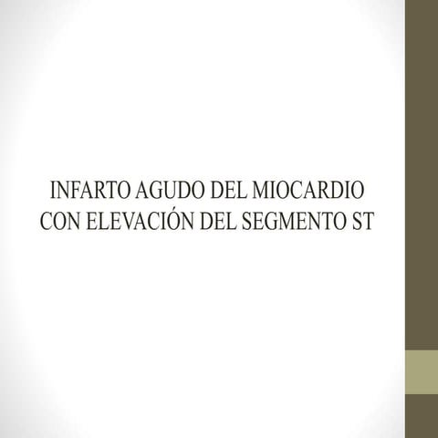 Infarto agudo al miocardio con elevacion del segmento ST | PPTX