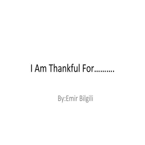 I am thankful for...   emir bilgili