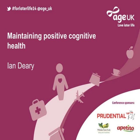 Maintaining positive cognitive health, Ian Dreary at For Later Life 2014