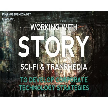 Story, Sci-Fi & Transmedia to develop Corporate Technology Strategies.