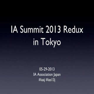 IA Summit 2013 Redux in Tokyo