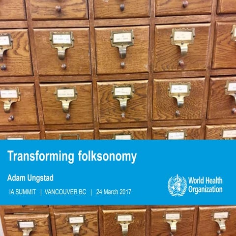Transforming Folksonomy for the World Health Organization - IAS17 - Information Architecture Summit 2017