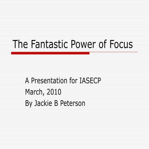 Jackie B. Peterson | The Fantastic Power of Focus