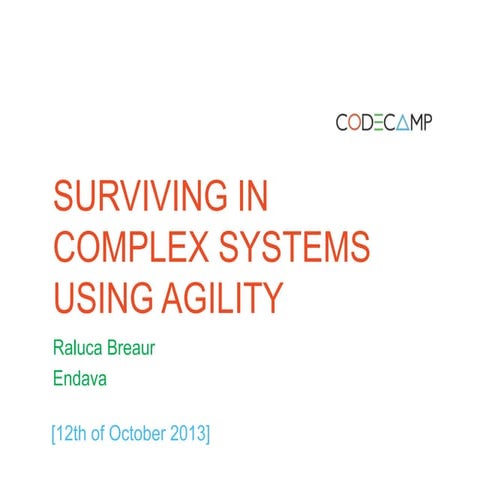 Iasi code camp 12 october 2013   surviving in complex systems using agility -...