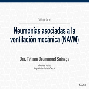  Neumonías asociadas a la ventilación mecánica (NAVM). Ponencia de la Dra. Ta...