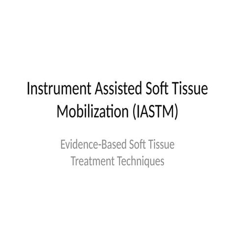 Instrument Assisted Soft Tissue Mobilization (IASTM).pptx