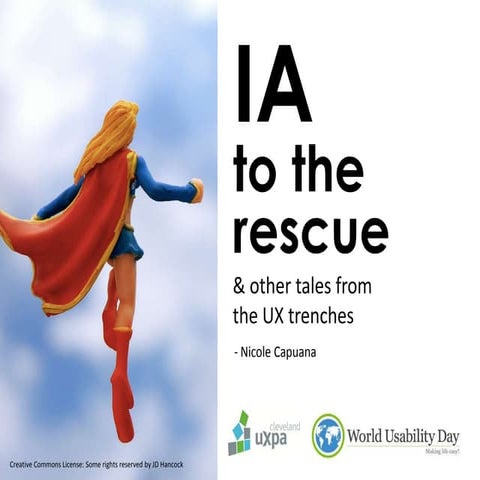 IA to the rescue & other tales from the UX trenches - World Usability Day Cleveland