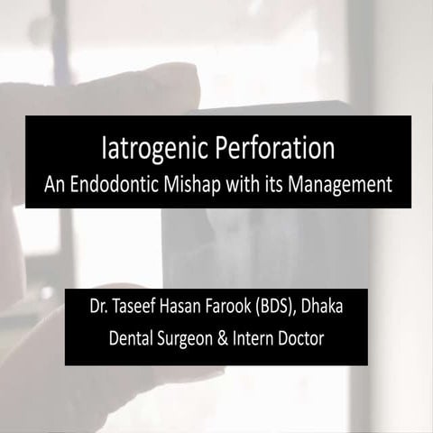 Iatrogenic Perforation- A guide to fixing the hole in your patient's tooth