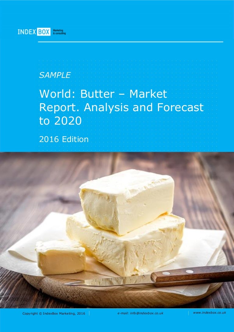 World Butter Market Report. Analysis And Forecast To 2020