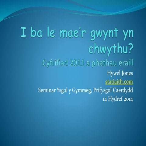 I ba le mae'r gwynt yn chwythu: Cyfrifiad 2011 a phethau eraill