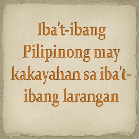 Iba’t ibang pilipinong may kakayahan sa iba’t-ibang larangan