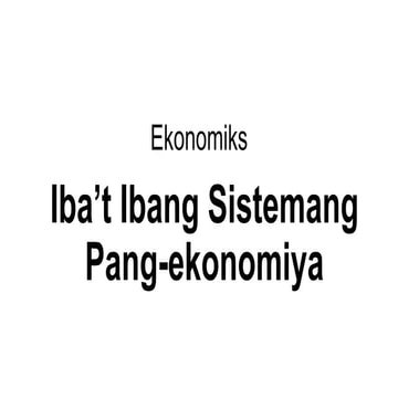 Iba't Ibang Sistemang Pang-ekonomiya Part 1.pptx