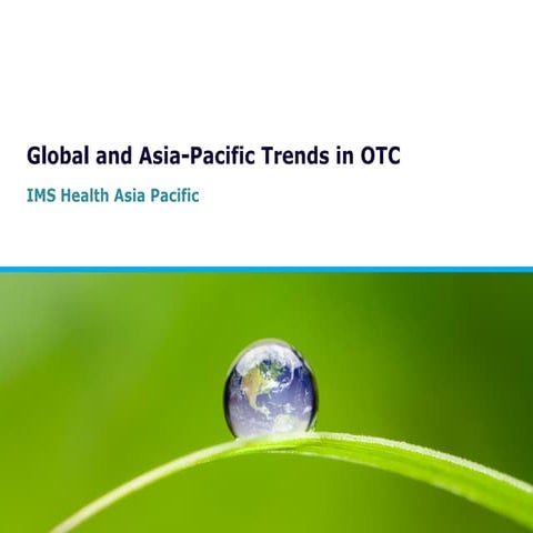 Global and Asia-Pacific Trends in OTC (3rd Annual OTC Pharma Asia Conference 2013)