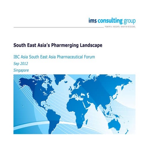 South East Asia’s Pharmerging Landscape presentation given at the SEA Pharmaceutical Forum Sep 2012