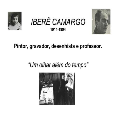 Iberê Camargo ApresentaçãO