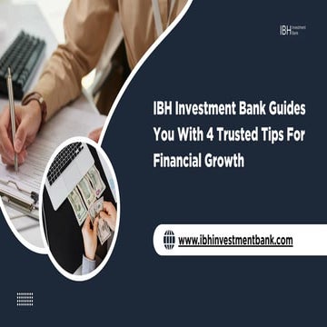 IBH Investment Bank Guides You With 4 Trusted Tips For Financial Growth ...