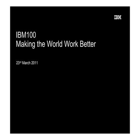 Ibm100 making the world work better